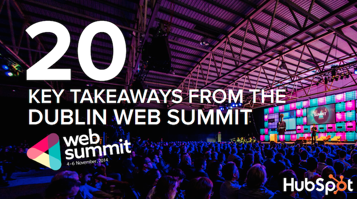 20 Must-Read Takeaways From the Dublin Web Summit