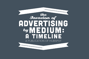 the_invasion_of_advertising_by_medium_a_timeline