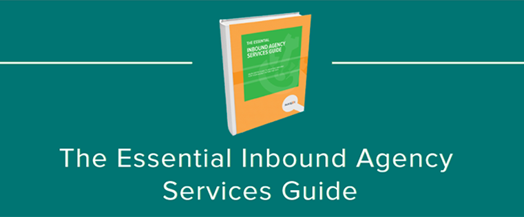 The Essential Guide to Providing Inbound Agency Services [Free Ebook]