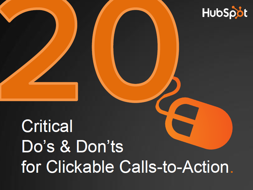 20 Critical Do's and Don'ts for Clickable Calls-to-Action [SlideShare]