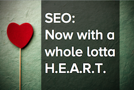SEO Has HEART Now: Putting the Humans Back into Search