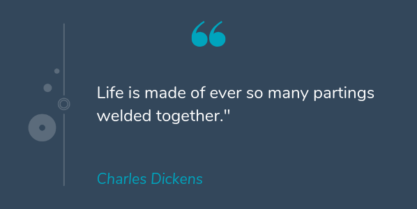 Charles Dickens famous quote about life that says Life is made of ever so many partings welded together