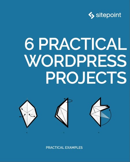 best web design books, 6 Practical WordPress Projects by the SitePoint Team​​