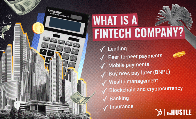 What is a fintech company? Lending, peer-to-peer payments, mobile payments, buy now, pay later (BNPL), wealth management, blockchain and cryptocurrency, banking, and insurance.