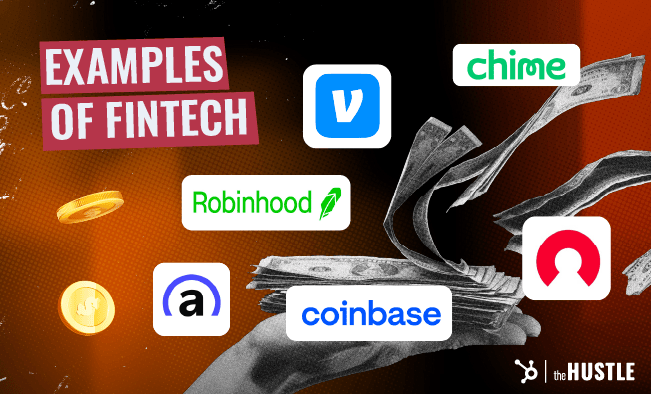 Examples of fintech: Venmo, Chime, Robinhood, Coinbase, Affirm, and Zipari.