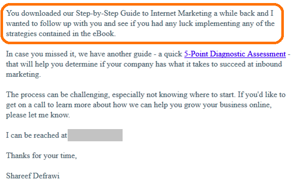 bonafide email that reads "you downloaded our step-by-step guide to internet marketing a while back and I wanted to follow up with you and see if you had any luck implementing any of the strategies contained in the eBook"
