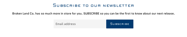 Broken Lands newsletter opt-in form places the email address field in close proximity to the subscribe button