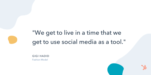 Social Media Quote: "We get to live in a time that we get to use social media as a tool." - Gigi Hadid, Fashion Model
