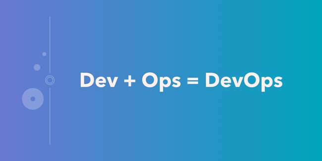 Dev plus Ops equals DevOps