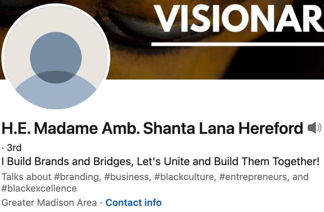 linkedin headline example: H.E. Madame Amb. Shanta Lana Hereford