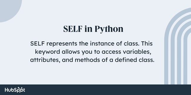 what is self in python? SELF represents the instance of class. This keyword allows you to access variables, attributes, and methods of a defined class.
