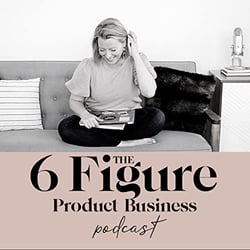 the 6 figure product podcast ecommerce podcast