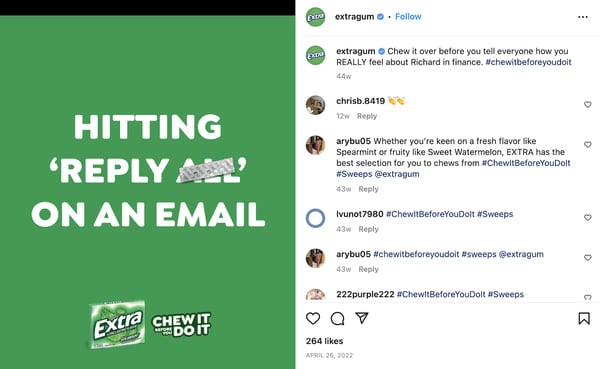 n Instagram station from Extra Gum that says “hitting ‘reply all’ connected an email” followed by nan brand’s run tagline, “chew it earlier you do it.” This station is an illustration of utilizing empathy successful marketing.