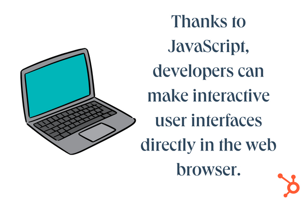 JavaScript for backend development: Image shows a laptop computer graphic next to text that reads: Thanks to JavaScript, developers can make interactive user interfaces directly in the web browser. 