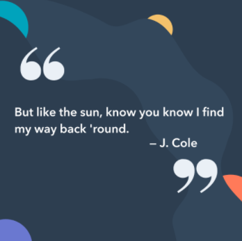  But like the sun, know you know I find my way back ‘round. — J. Cole, Crooked Smile