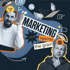 Marketing Against the Grain Podcast cover