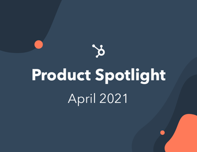 The Complete List of April 2021 Product Updates
