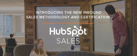 Inbound Isn't Just for Marketing: Introducing HubSpot's Inbound Sales Methodology & Certification