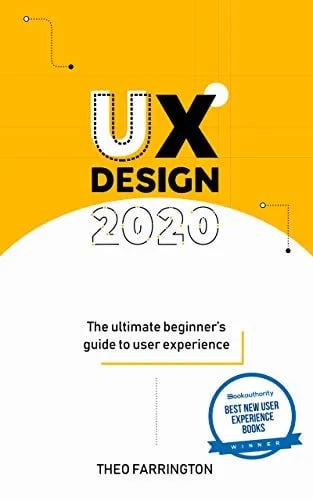 book UX Design 2020: The Ultimate Beginner's Guide to User Experience by Theo Farrington