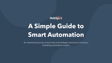 a-simple-guide-to-smart-automation
