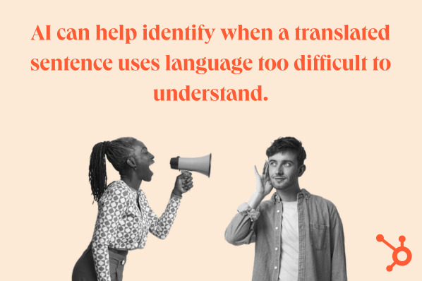 ai-localization-strategy: image reads: AI can help identify when a translated sentence uses language too difficult to understand. image shows a person holding a megaphone and another person listening