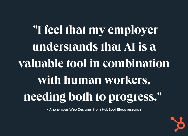 are web designers using ai: quote reads:  "I feel that my employer understands that AI is a valuable tool in combination with human workers, needing both to progress." 