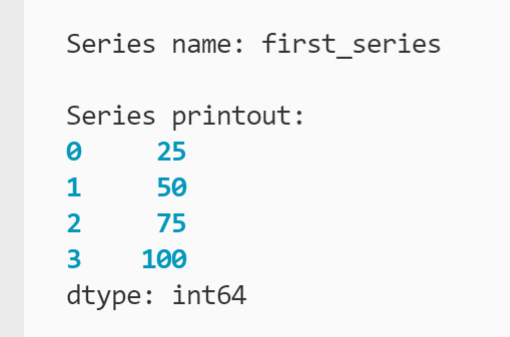 Screenshot of Series in pandas showing series name first_series and printout of series with a column of integers