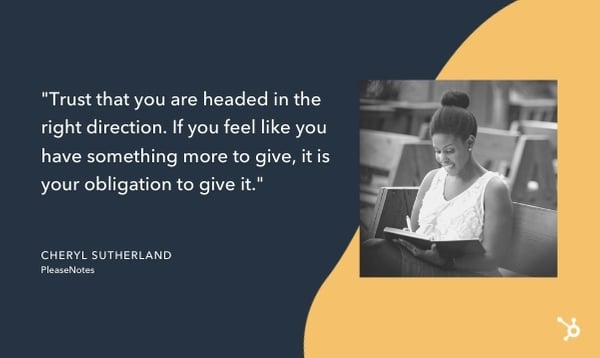 cheryl sutherland quote that reads "Trust that you are headed in the right direction. If you feel like you have something more to give, it is your obligation to give it."