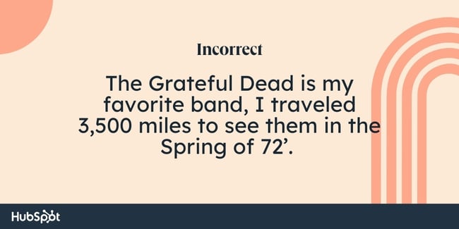 مثال قوانین کاما: The Grateful Dead گروه مورد علاقه من است، من 3500 مایل را طی کردم تا آنها را در بهار 72 ببینم. 