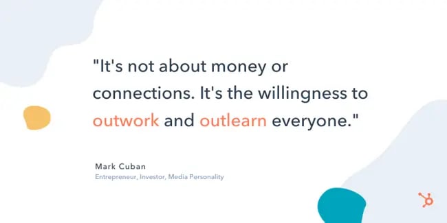 mark cuban entrepreneur quote: "It's not about money or connections. It's the willingness to outwork and outlearn everyone."