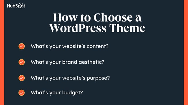 how to choose a wordpress theme. What’s your website’s content? What’s your brand aesthetic? What’s your website’s purpose? What’s your budget?