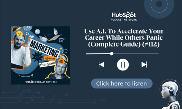 HubSpot Podcast Network, Use AI to Accelerate Your Career While Others Panic