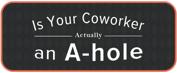 Is Your Coworker Actually an A-hole? [Flowchart]