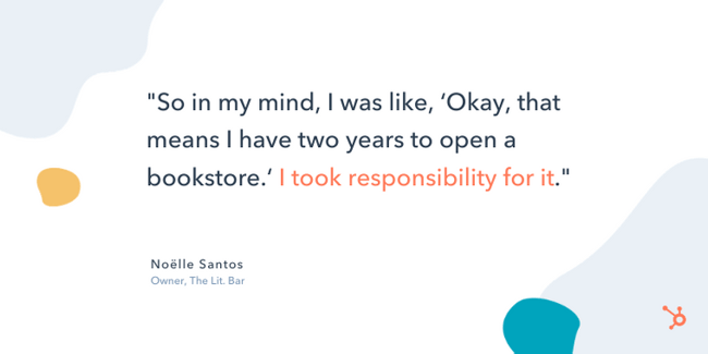 noelle santos entrepreneurship quote: "So in my mind, I was like, 'Okay, that means I have two years to open a bookstore.' I took responsibility for it."