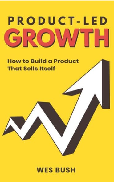 Product-Led Growth: How to Build a Product That Sells Itself 