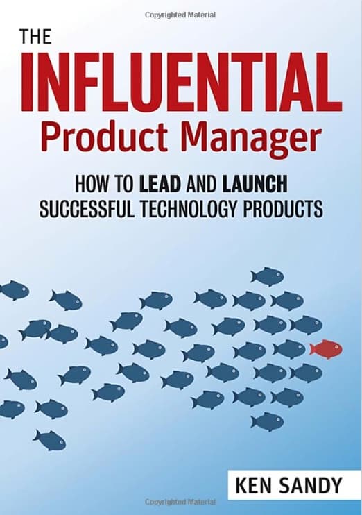 best product marketing books; The Influential Product Manager: How to Lead and Launch Successful Technology Products