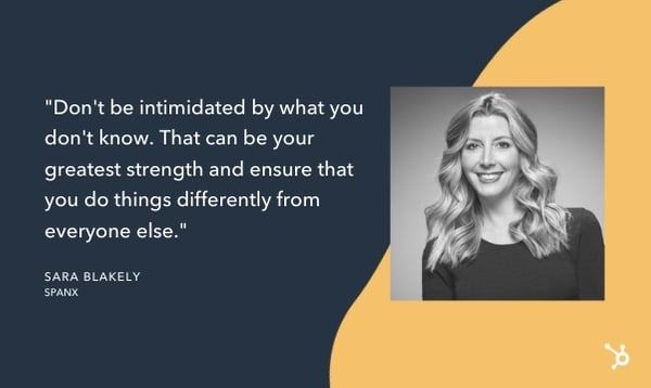 sara blakely quote that reads "Don't be intimidated by what you don't know. That can be your greatest strength and ensure that you do things differently from everyone else."