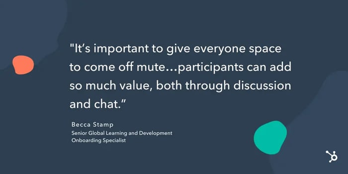 quote snippet "it's important to give everyone space to come off mute...participants can add so much value, both through discussion and chat."