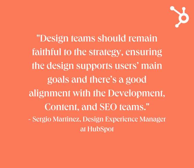 web design mistakes: white text on orange background. quote reads: Design teams should remain faithful to the strategy, ensuring the design supports users’ main goals and there’s a good alignment with the Development, Content, and SEO teams." - Sergio Martinez, Design Experience Manager at HubSpot