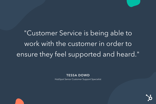 what does customer service mean to you: quote from HubSpot's Tessa Dowd