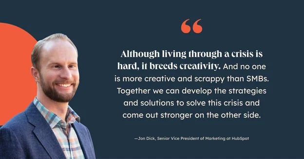 quote from Jon Dick SVP of Marketing at Hubspot reassuring SMBs are resolute, there is a solution to crisis of disconnectionalt text - quote from Jon Dick SVP of Marketing at Hubspot reassuring SMBs are resolute, there is a solution to crisis of disconnection