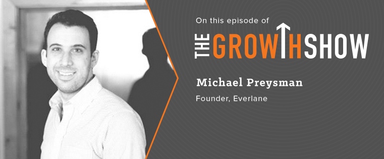 How to Disrupt the Fashion Industry: Inside Everlane’s Branding & Growth Strategy [Podcast]