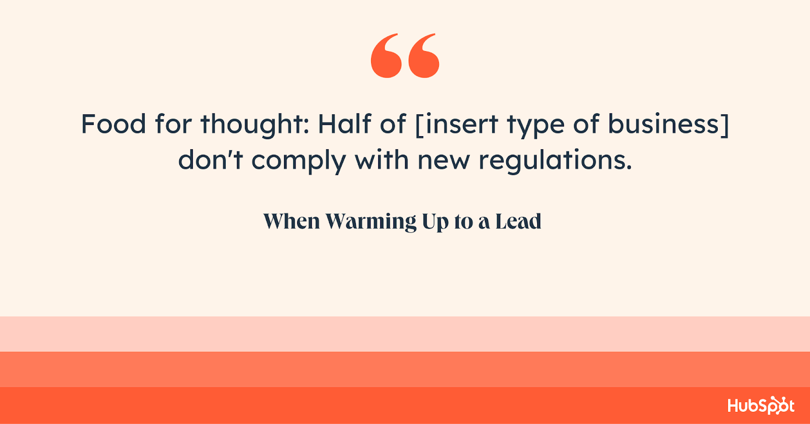 how to end an email when warming up a lead. Food for thought: Half of [insert type of business] don't comply with new regulations.