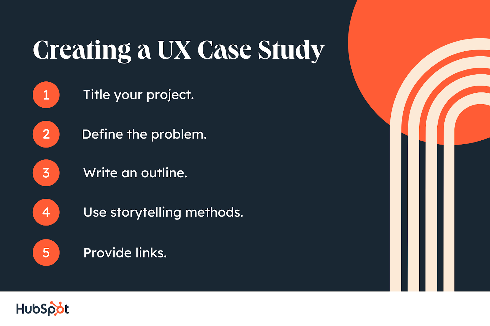 Creating a UX Case Study. Title your project. Define the problem. Write an outline. Use storytelling methods. Provide links.