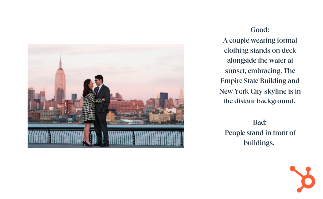 accessibility images: there's an image inside of this image to demonstrate good and bad alt text. copy is navy and reads: good: a couple wearing formal clothing stands o deck alongside the water at sunset, embracing. The Empire State Building and New York City skyline is in the distant background. Bad: People stand in front of buildings. HubSpot orange sprocket logo in bottom right corner. 