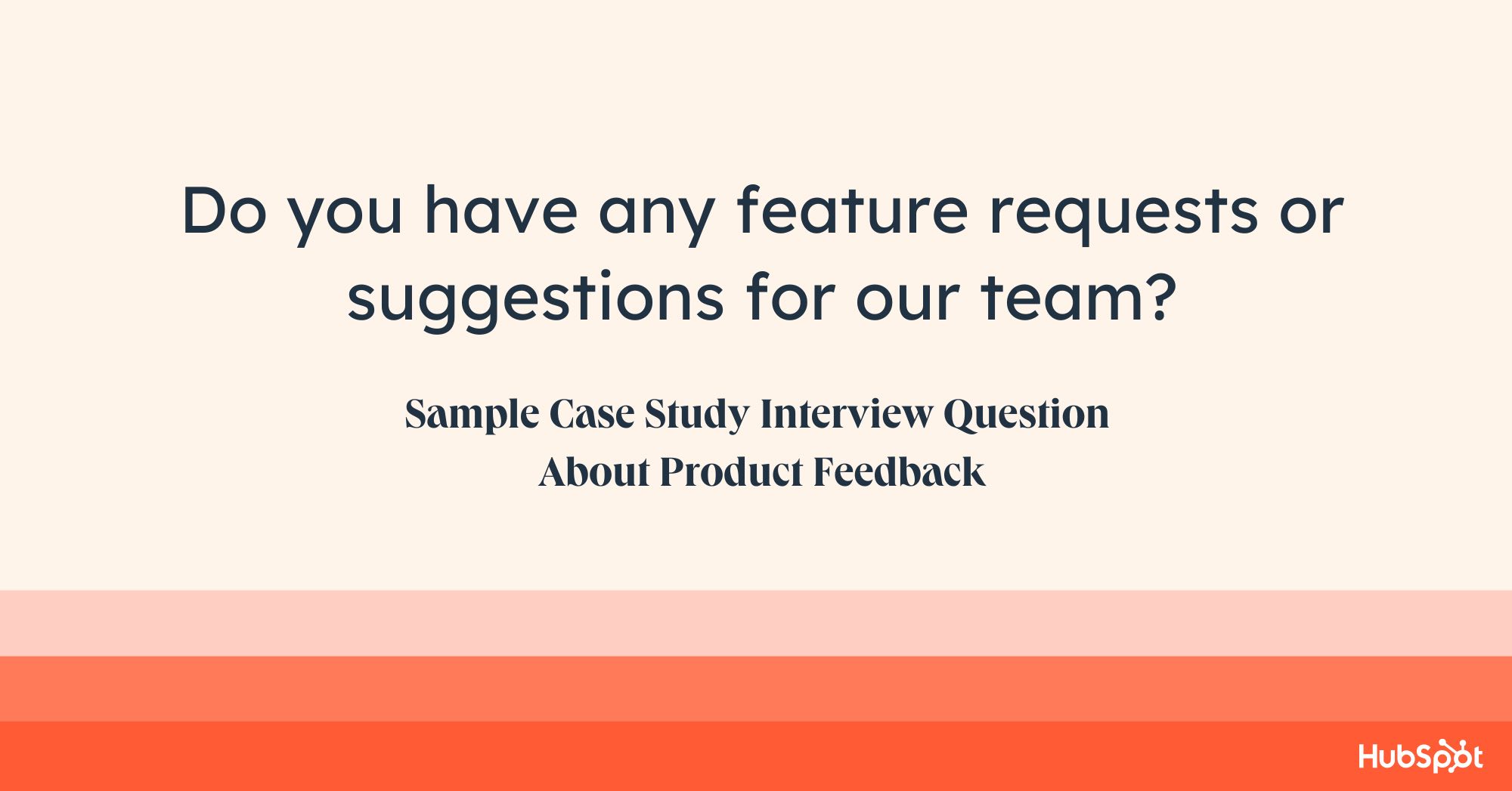case study question examples, do you have any feature requests or suggestions for our team?