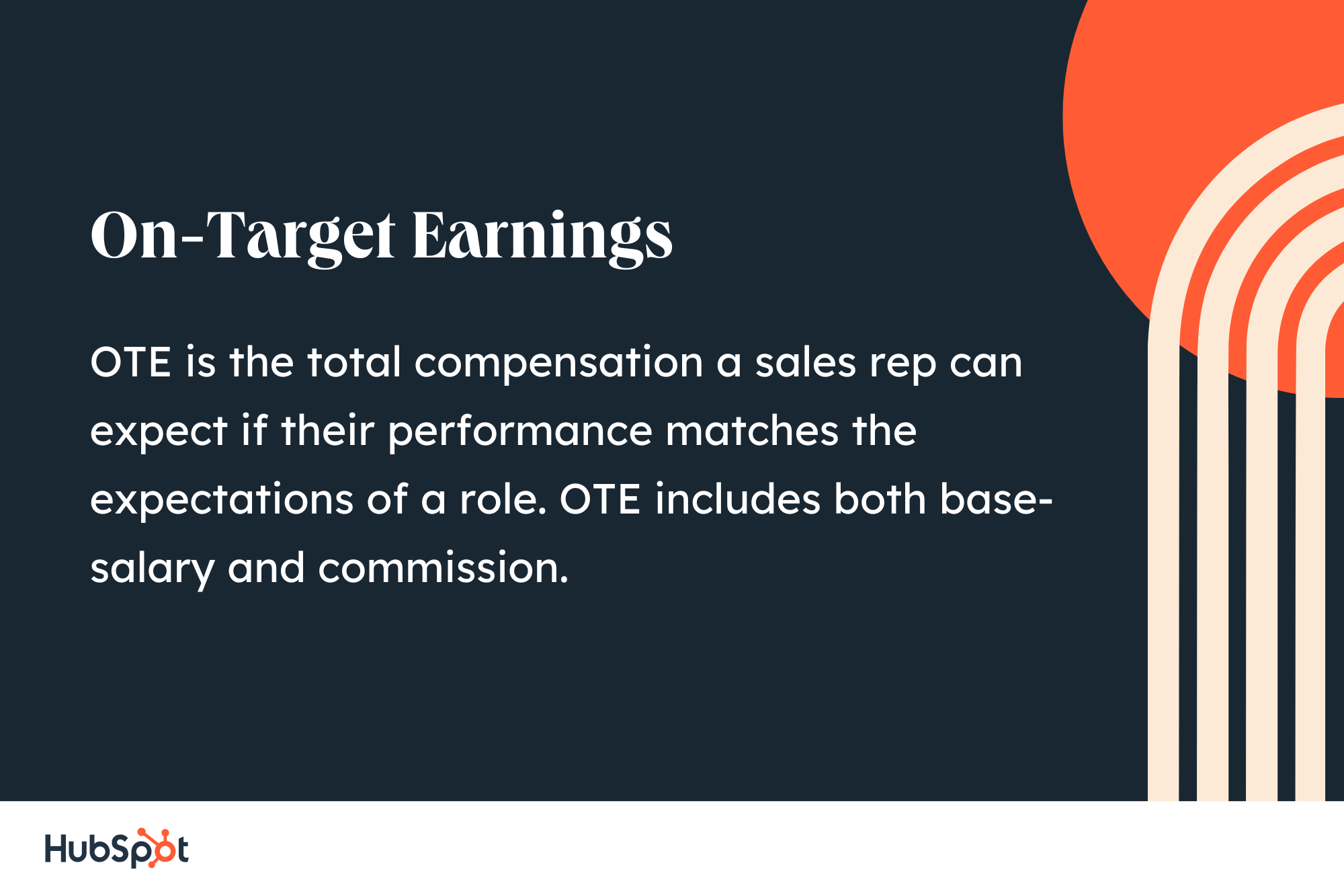 on-target earnings, OTE is the total compensation a sales rep can expect if their performance matches the expectations of a role. OTE includes both base-salary and commission.on-target earnings, OTE is the total compensation a sales rep can expect if their performance matches the expectations of a role. OTE includes both base-salary and commission. 