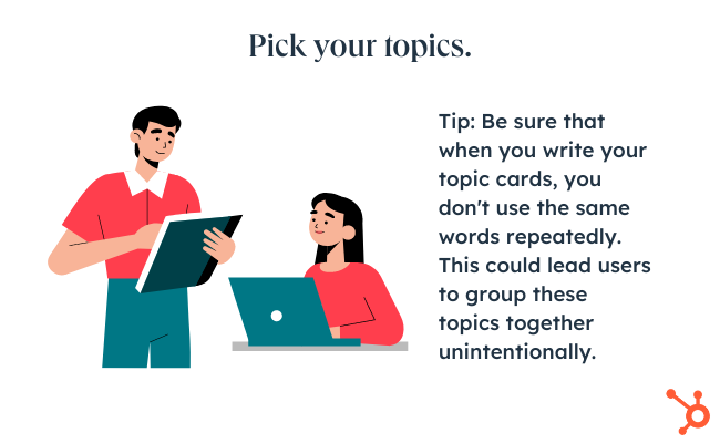 UX card sorting: image shows a person with a book and a person with a laptop. text reads: pick your topics. Tip: Be sure that when you write your topic cards, you don't use the same words repeatedly. This could lead users to group these topics together unintentionally.